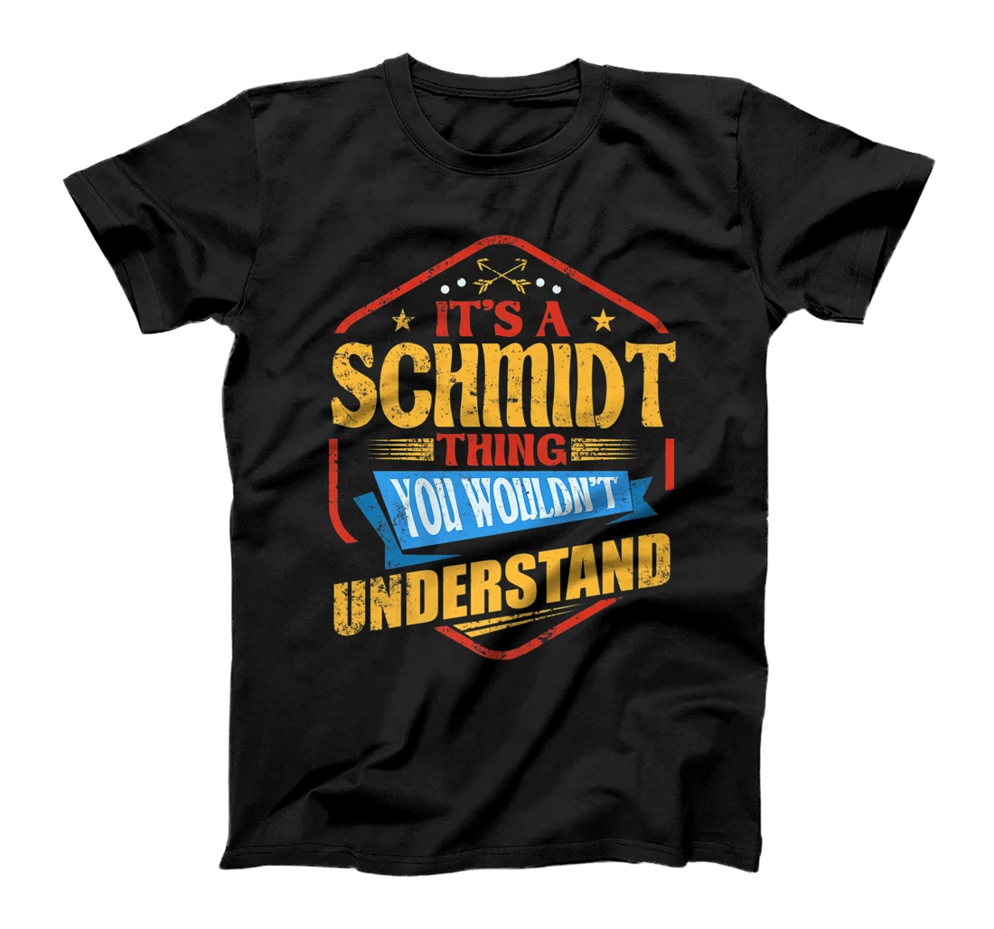 It's a Schmidt Thing Funny Last Name Humor Family Name T-Shirt, Women T-Shirt