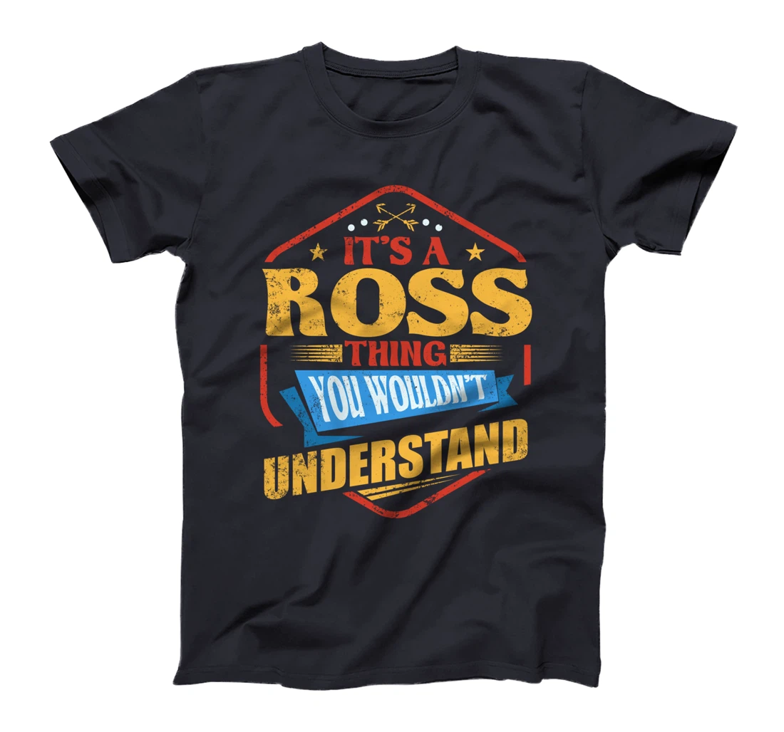 It's a Ross Thing Funny Last Name Humor Family Name T-Shirt