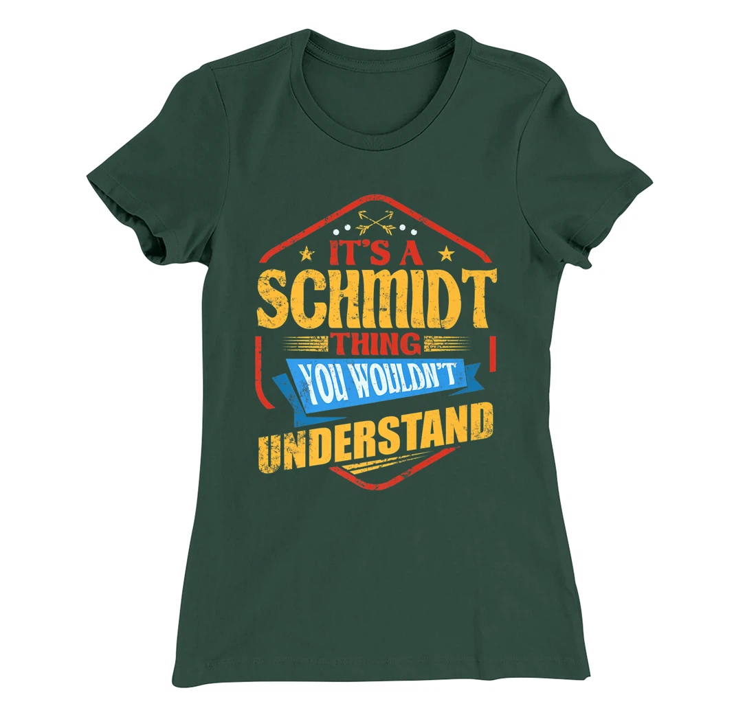 It's a Schmidt Thing Funny Last Name Humor Family Name T-Shirt, Women T-Shirt