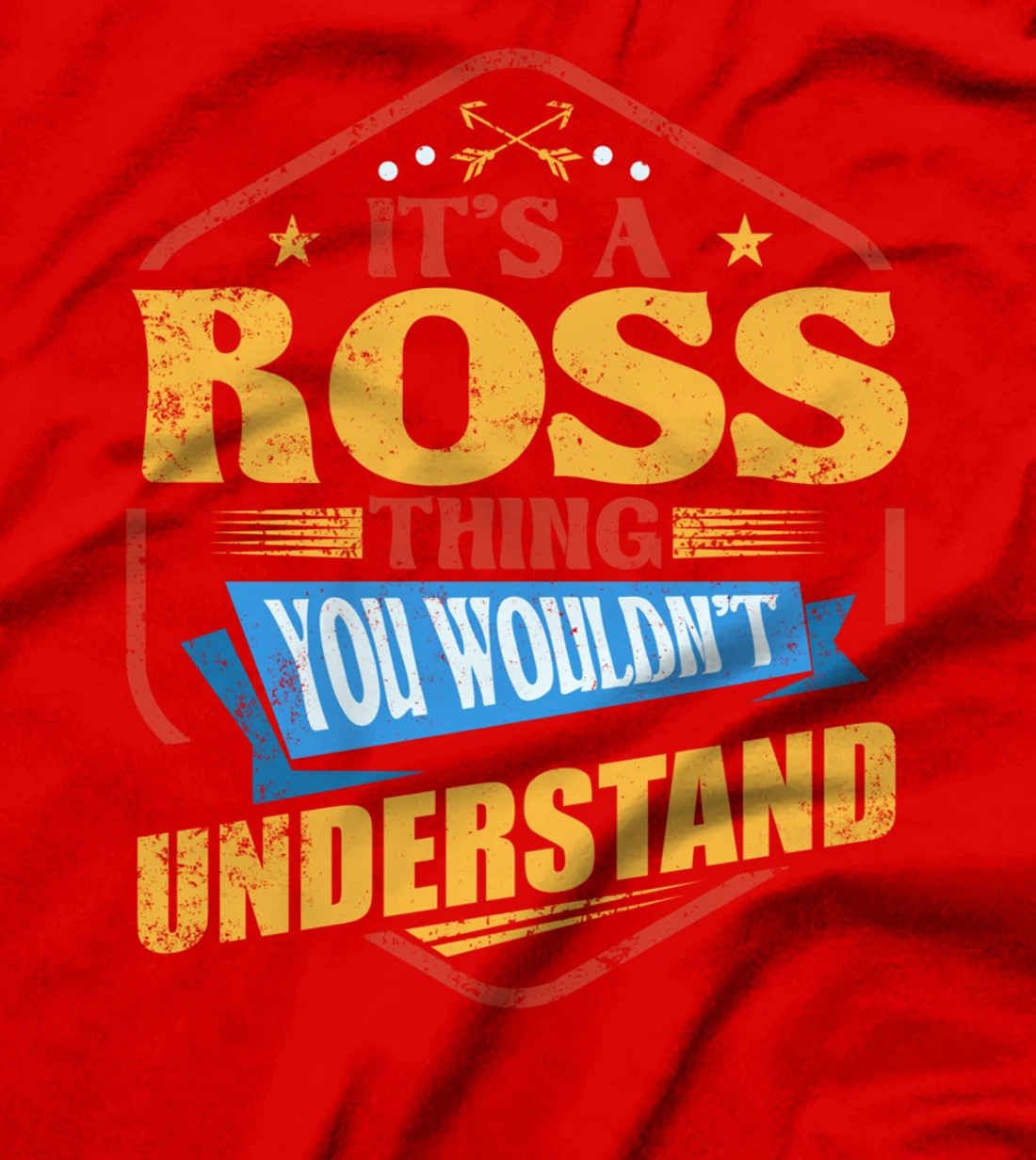 It's a Ross Thing Funny Last Name Humor Family Name T-Shirt