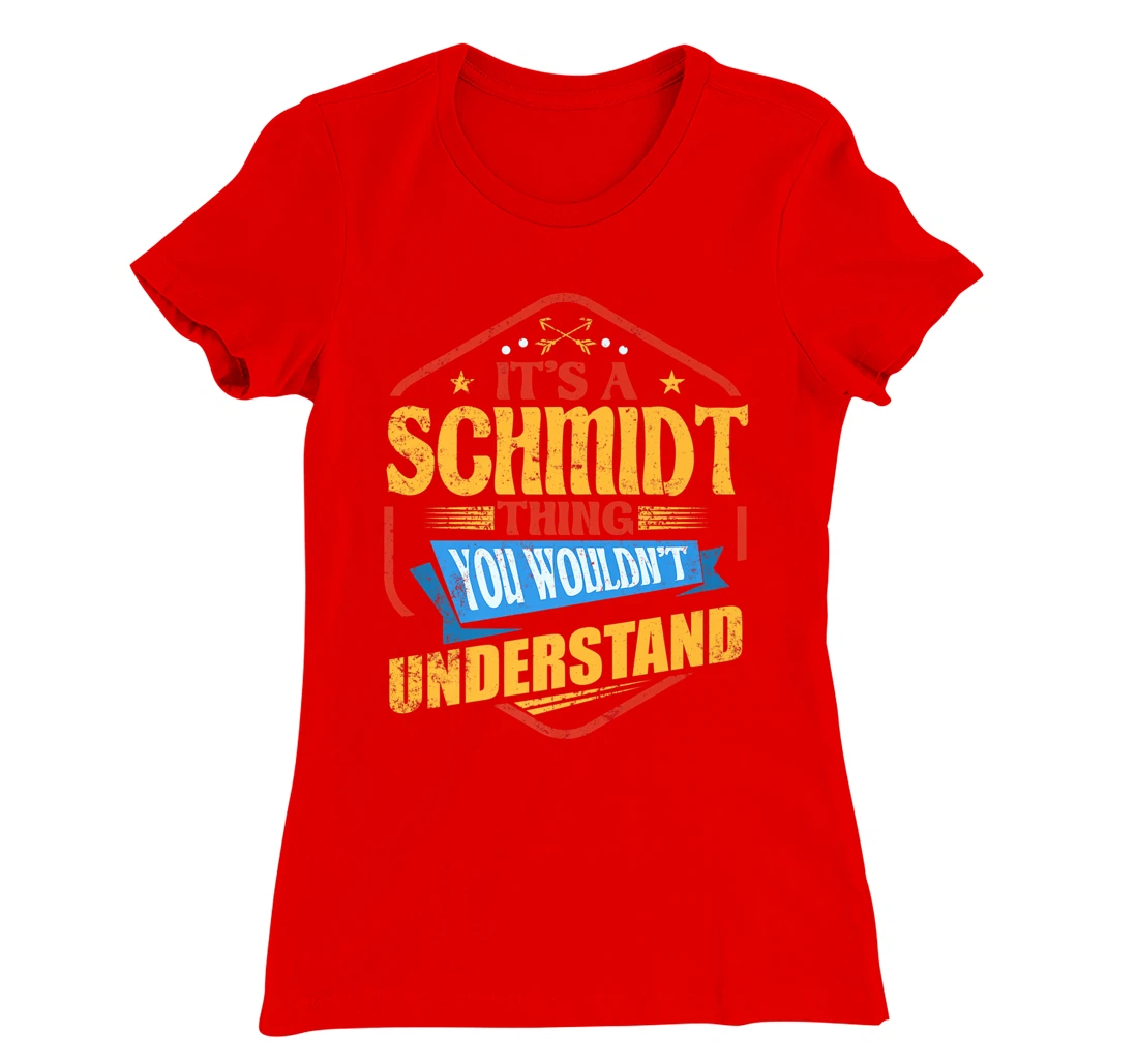 It's a Schmidt Thing Funny Last Name Humor Family Name T-Shirt, Women T-Shirt