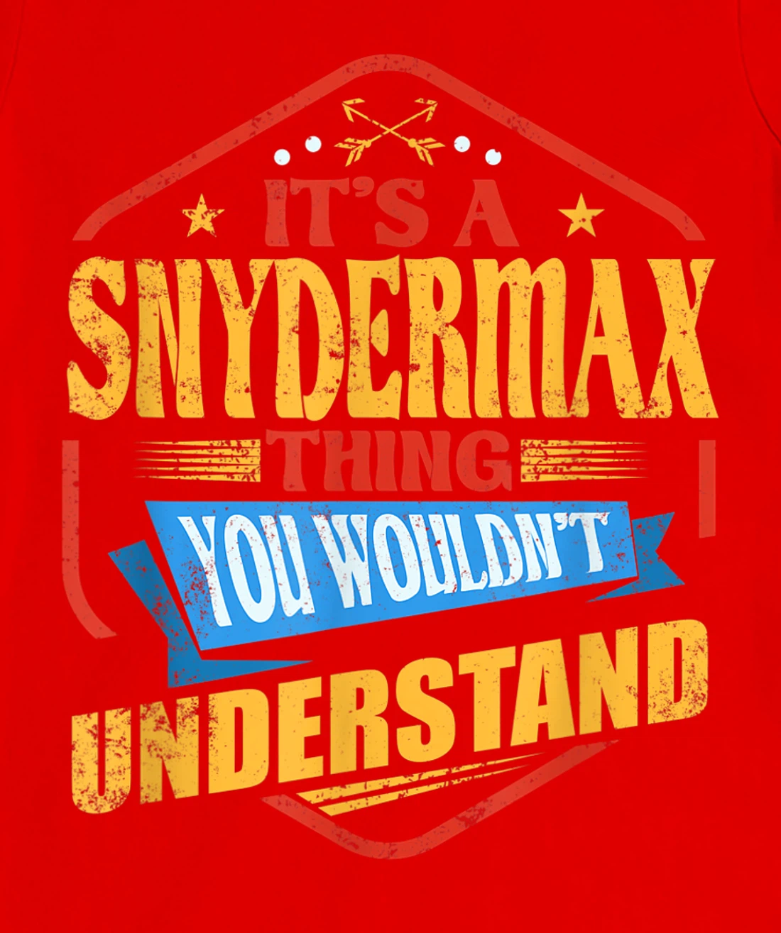 It's a Snydermax Thing Funny Last Name Humor Family Name T-Shirt, Women T-Shirt