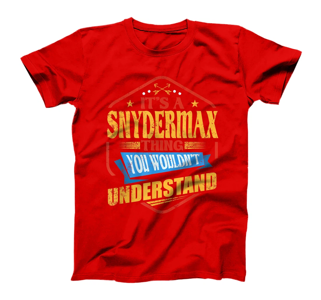 It's a Snydermax Thing Funny Last Name Humor Family Name T-Shirt, Women T-Shirt