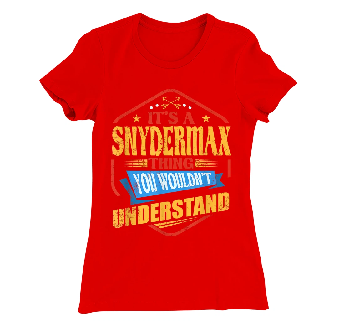 It's a Snydermax Thing Funny Last Name Humor Family Name T-Shirt, Women T-Shirt