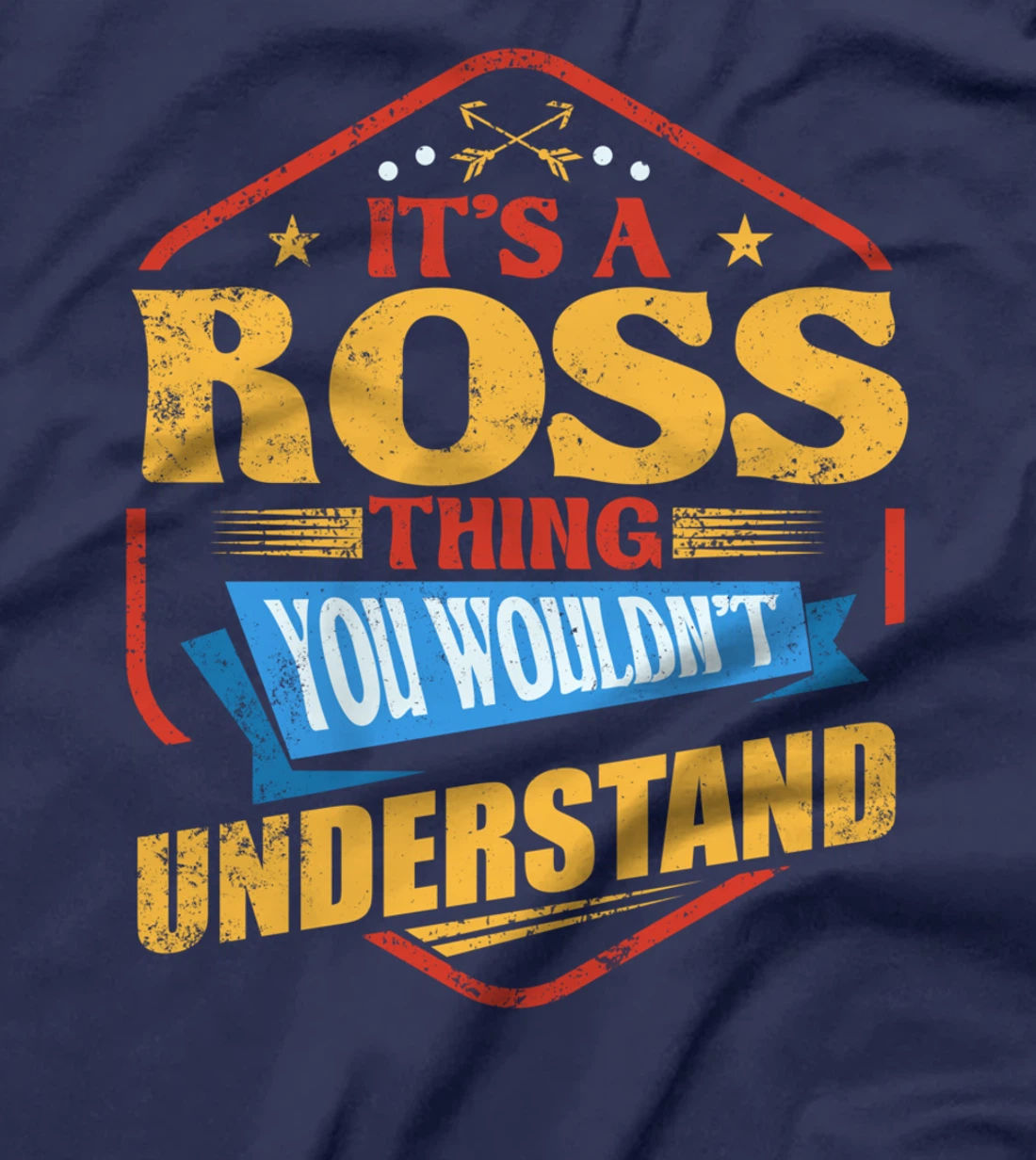 It's a Ross Thing Funny Last Name Humor Family Name T-Shirt