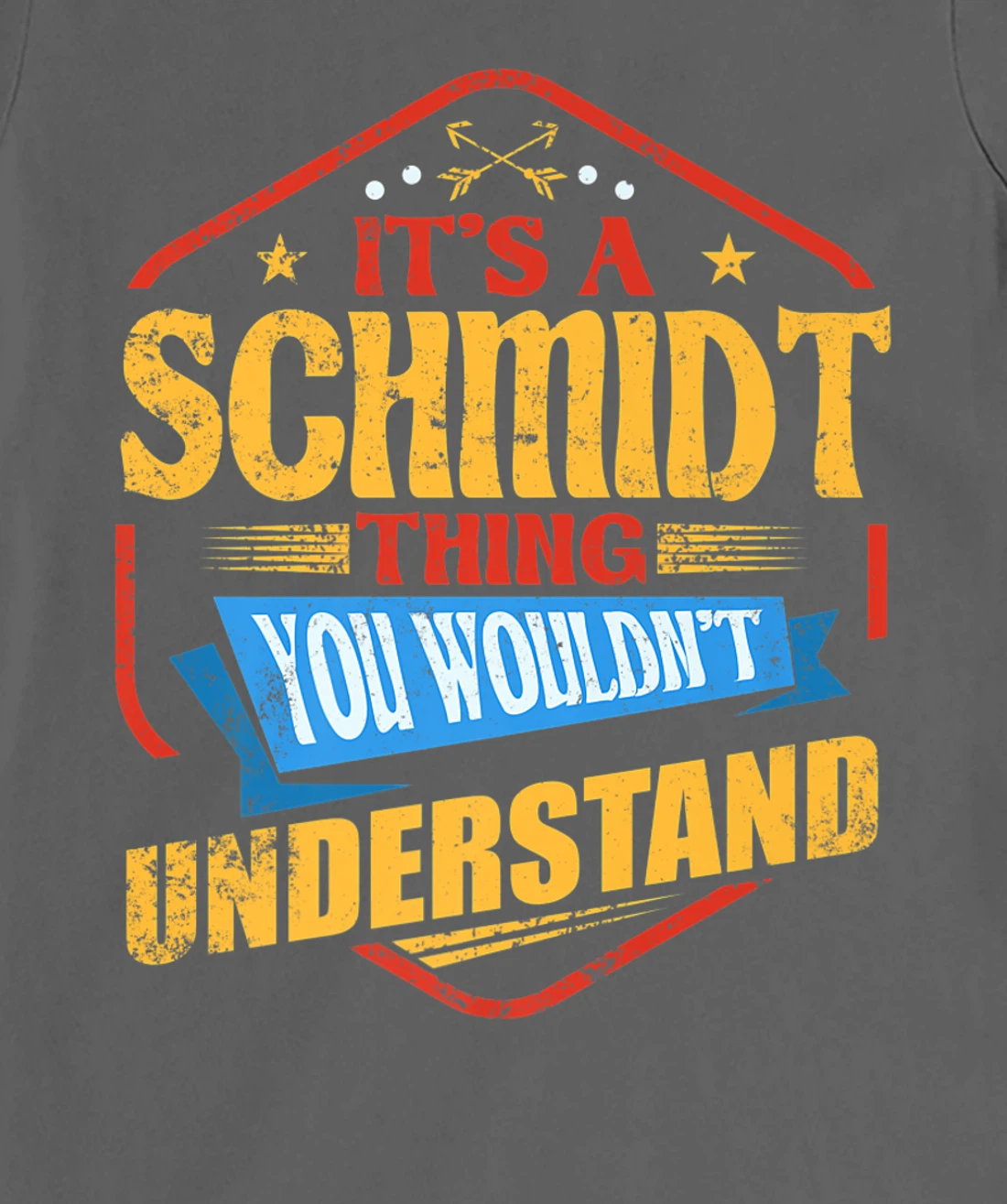 It's a Schmidt Thing Funny Last Name Humor Family Name T-Shirt, Women T-Shirt