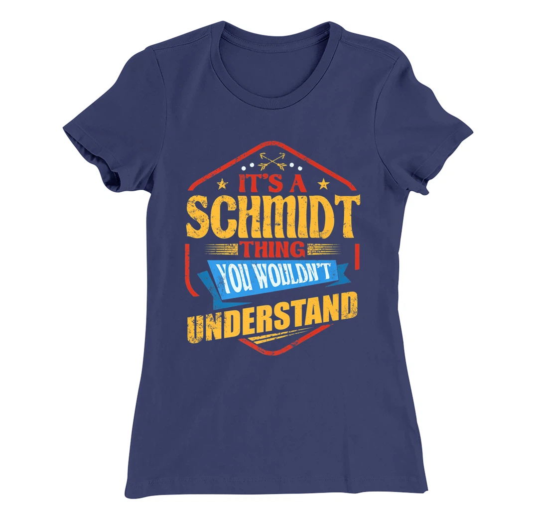 It's a Schmidt Thing Funny Last Name Humor Family Name T-Shirt, Women T-Shirt