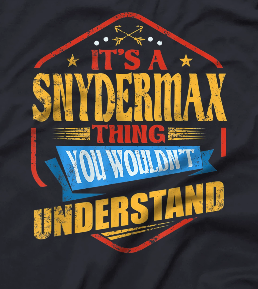 It's a Snydermax Thing Funny Last Name Humor Family Name T-Shirt, Women T-Shirt