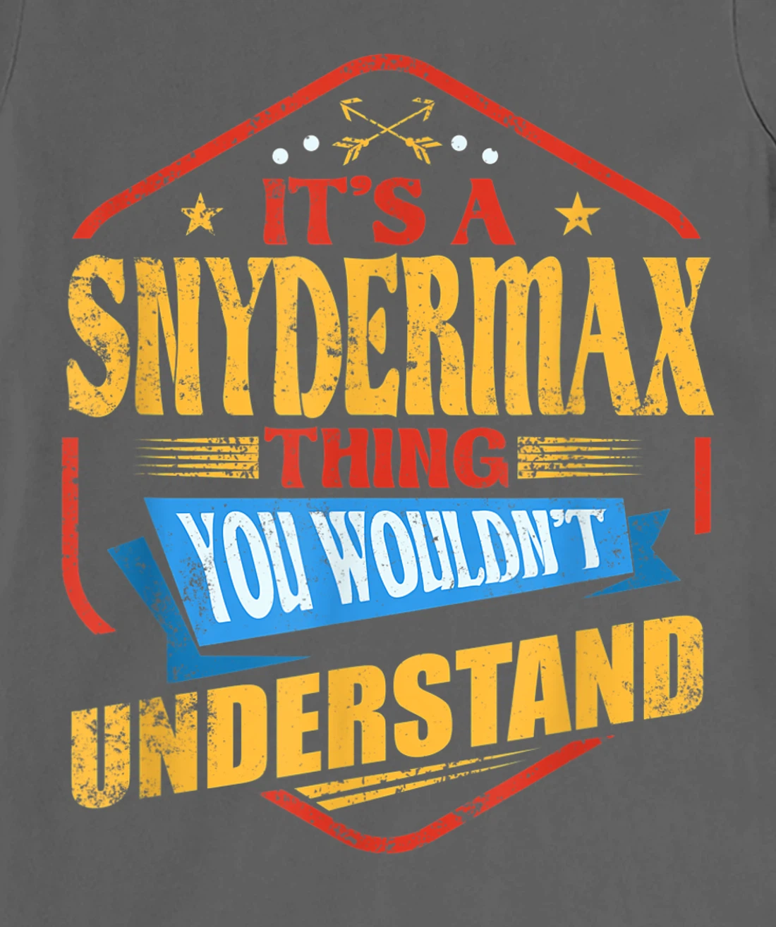 It's a Snydermax Thing Funny Last Name Humor Family Name T-Shirt, Women T-Shirt