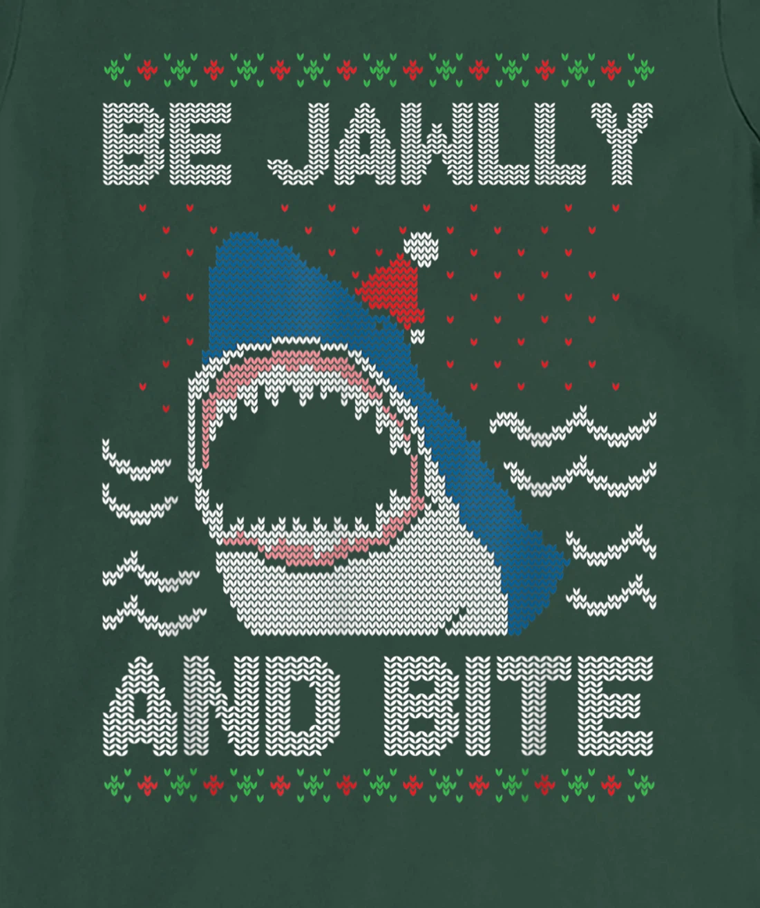 Be Jawlly and Bite Santa Shark Funny Ugly Christmas Sweater T-Shirt, Kid T-Shirt and Women T-Shirt