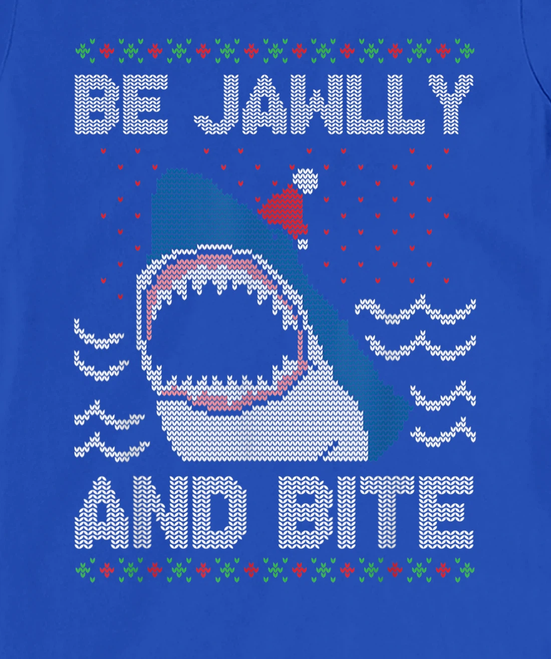 Be Jawlly and Bite Santa Shark Funny Ugly Christmas Sweater T-Shirt, Kid T-Shirt and Women T-Shirt