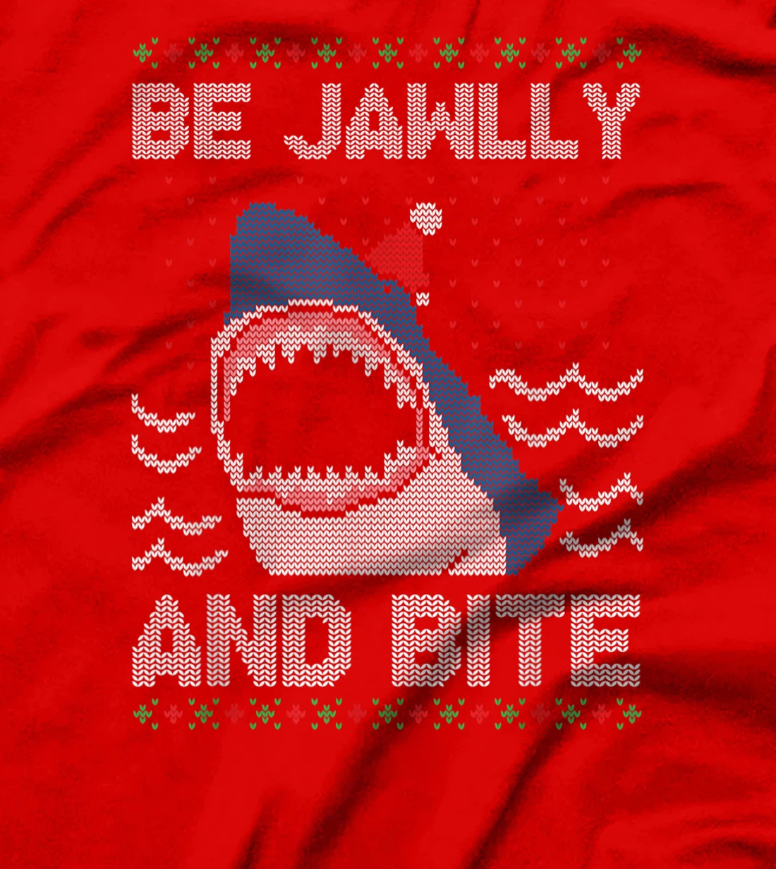 Be Jawlly and Bite Santa Shark Funny Ugly Christmas Sweater T-Shirt, Kid T-Shirt and Women T-Shirt