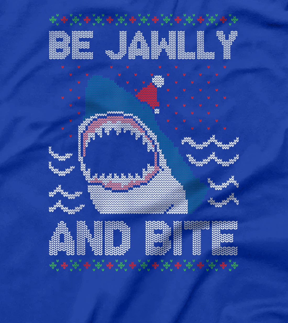 Be Jawlly and Bite Santa Shark Funny Ugly Christmas Sweater T-Shirt, Kid T-Shirt and Women T-Shirt