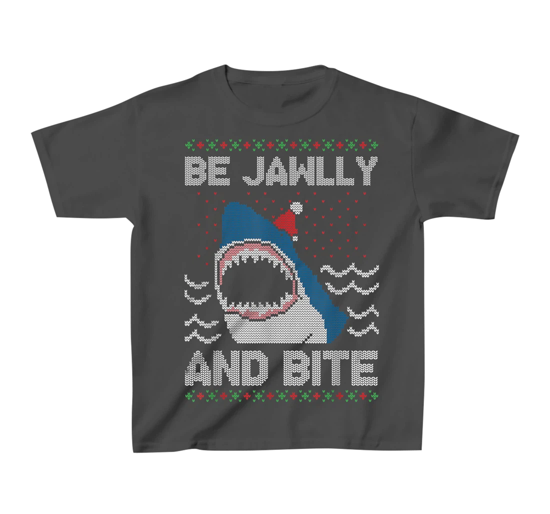 Be Jawlly and Bite Santa Shark Funny Ugly Christmas Sweater T-Shirt, Kid T-Shirt and Women T-Shirt