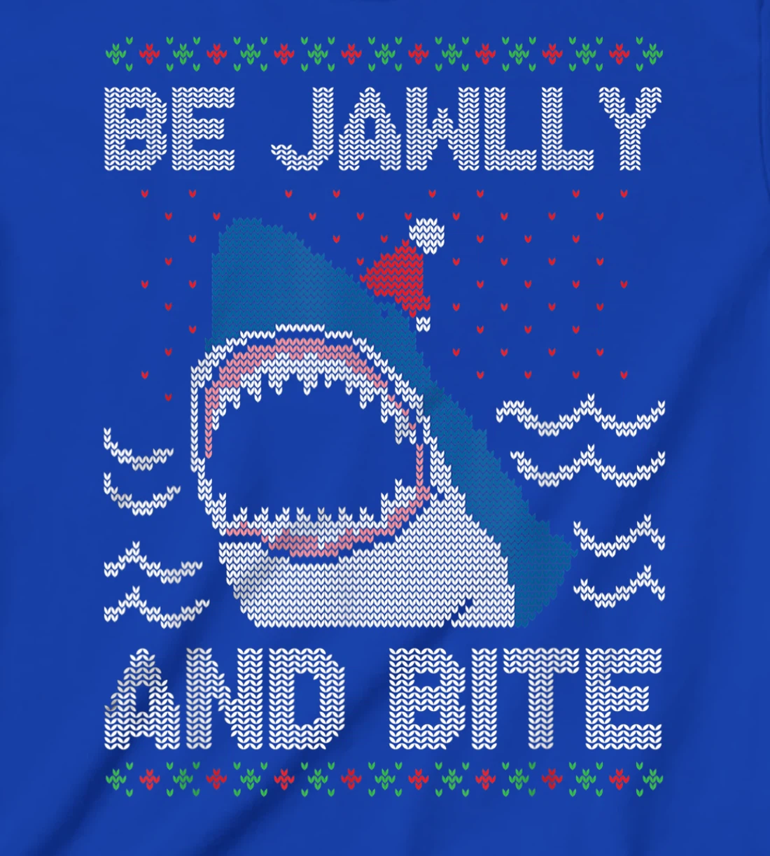 Be Jawlly and Bite Santa Shark Funny Ugly Christmas Sweater T-Shirt, Kid T-Shirt and Women T-Shirt