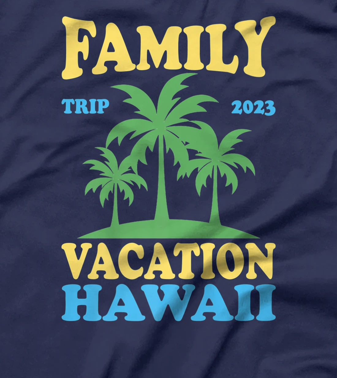 Family Vacation Hawaii 2023 T-Shirt, Kid T-Shirt and Women T-Shirt