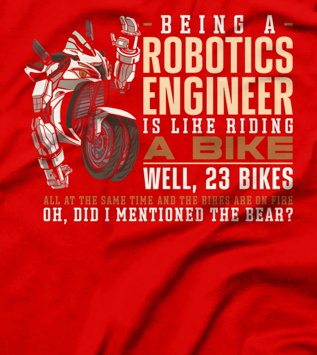 Robot Robotics Engineer Being A Robotics Engineer Is Like T-Shirt