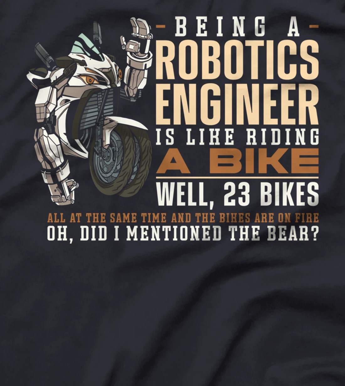 Robot Robotics Engineer Being A Robotics Engineer Is Like T-Shirt