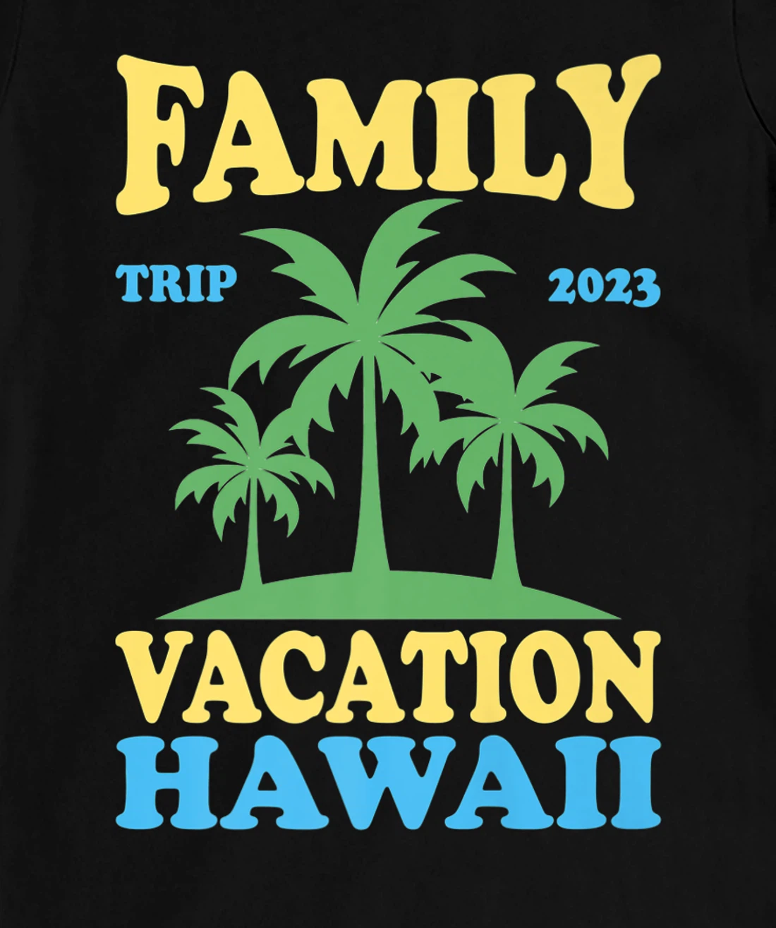 Family Vacation Hawaii 2023 T-Shirt, Kid T-Shirt and Women T-Shirt
