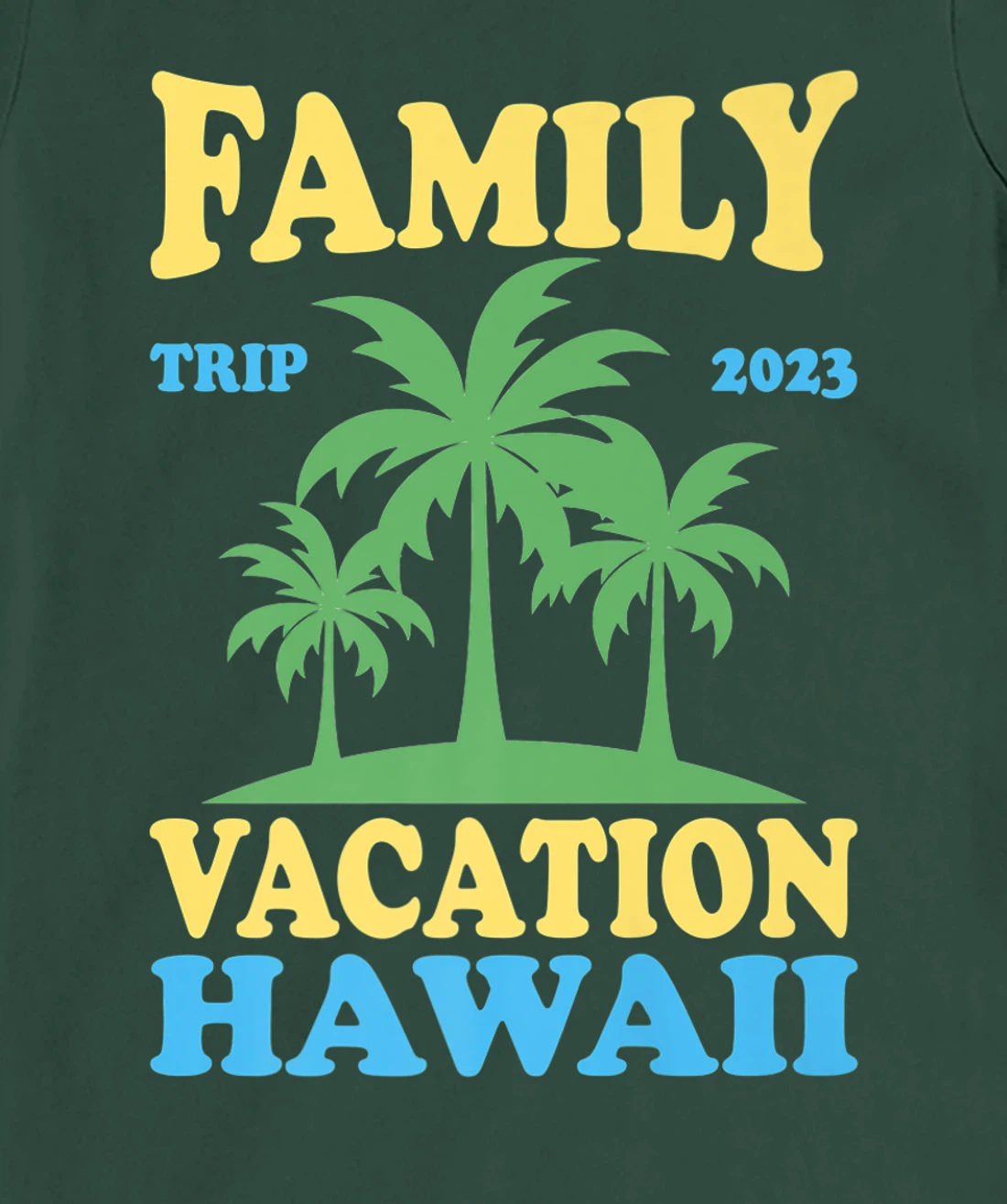 Family Vacation Hawaii 2023 T-Shirt, Kid T-Shirt and Women T-Shirt