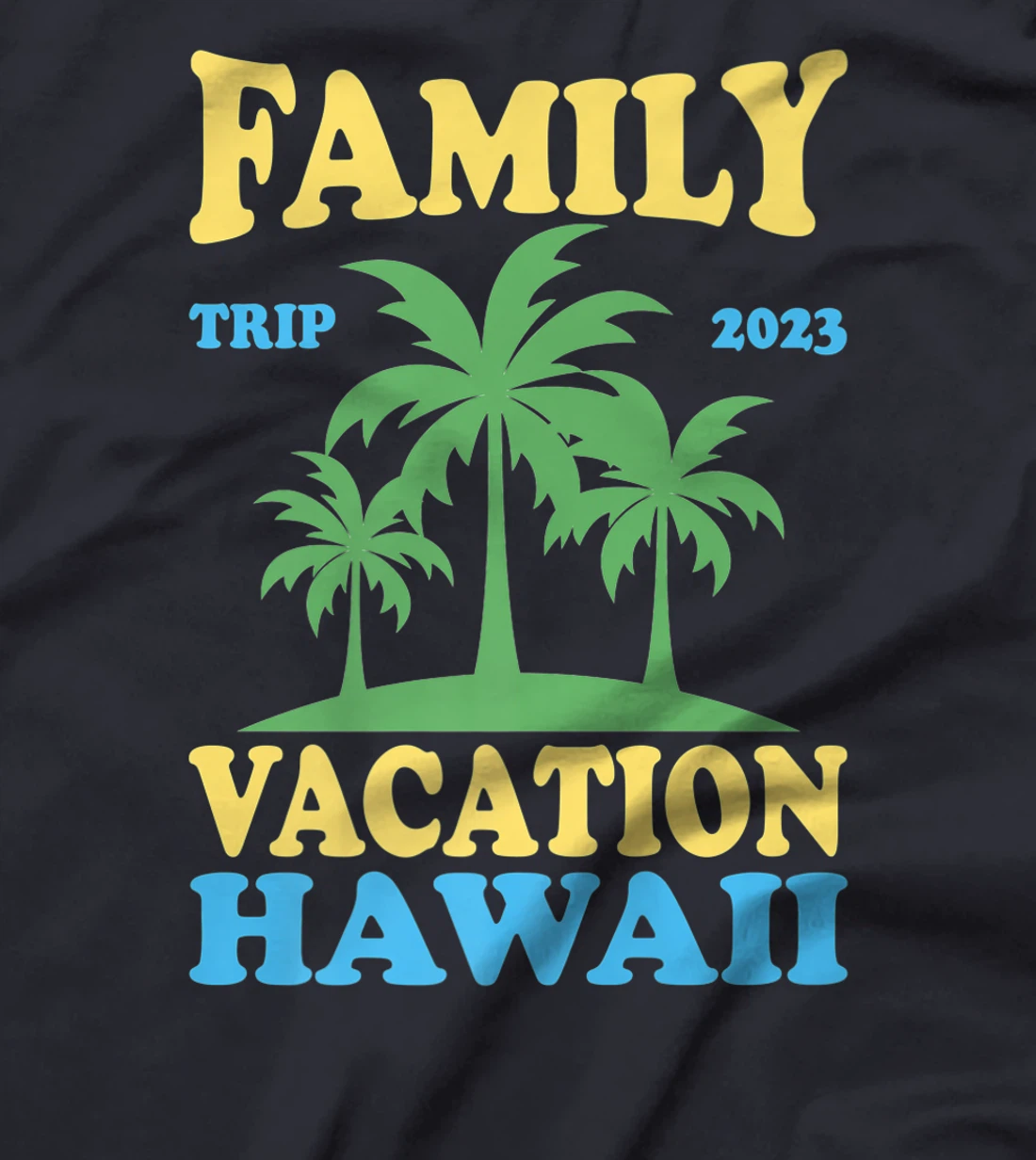 Family Vacation Hawaii 2023 T-Shirt, Kid T-Shirt and Women T-Shirt
