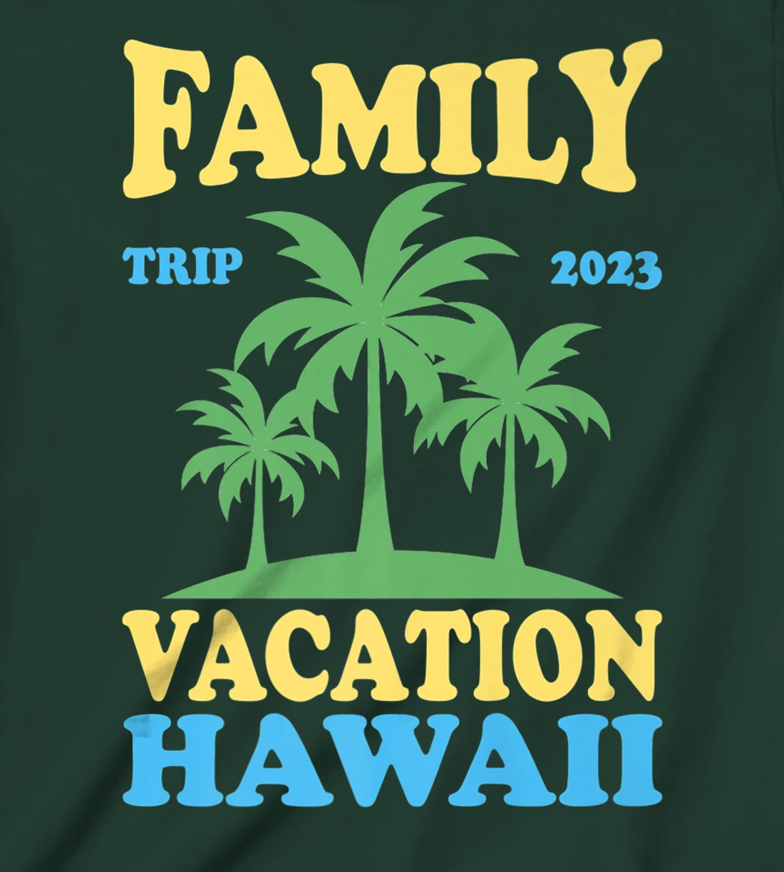 Family Vacation Hawaii 2023 T-Shirt, Kid T-Shirt and Women T-Shirt