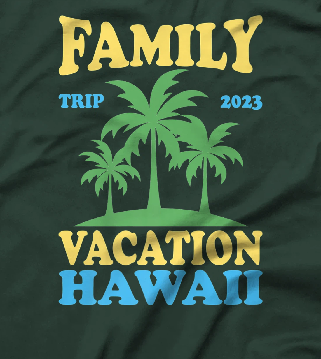 Family Vacation Hawaii 2023 T-Shirt, Kid T-Shirt and Women T-Shirt