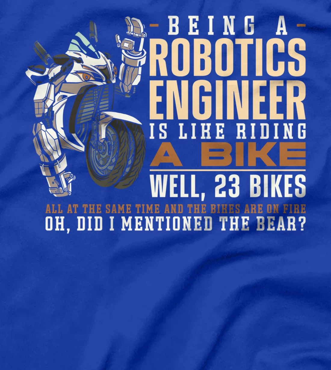 Robot Robotics Engineer Being A Robotics Engineer Is Like T-Shirt