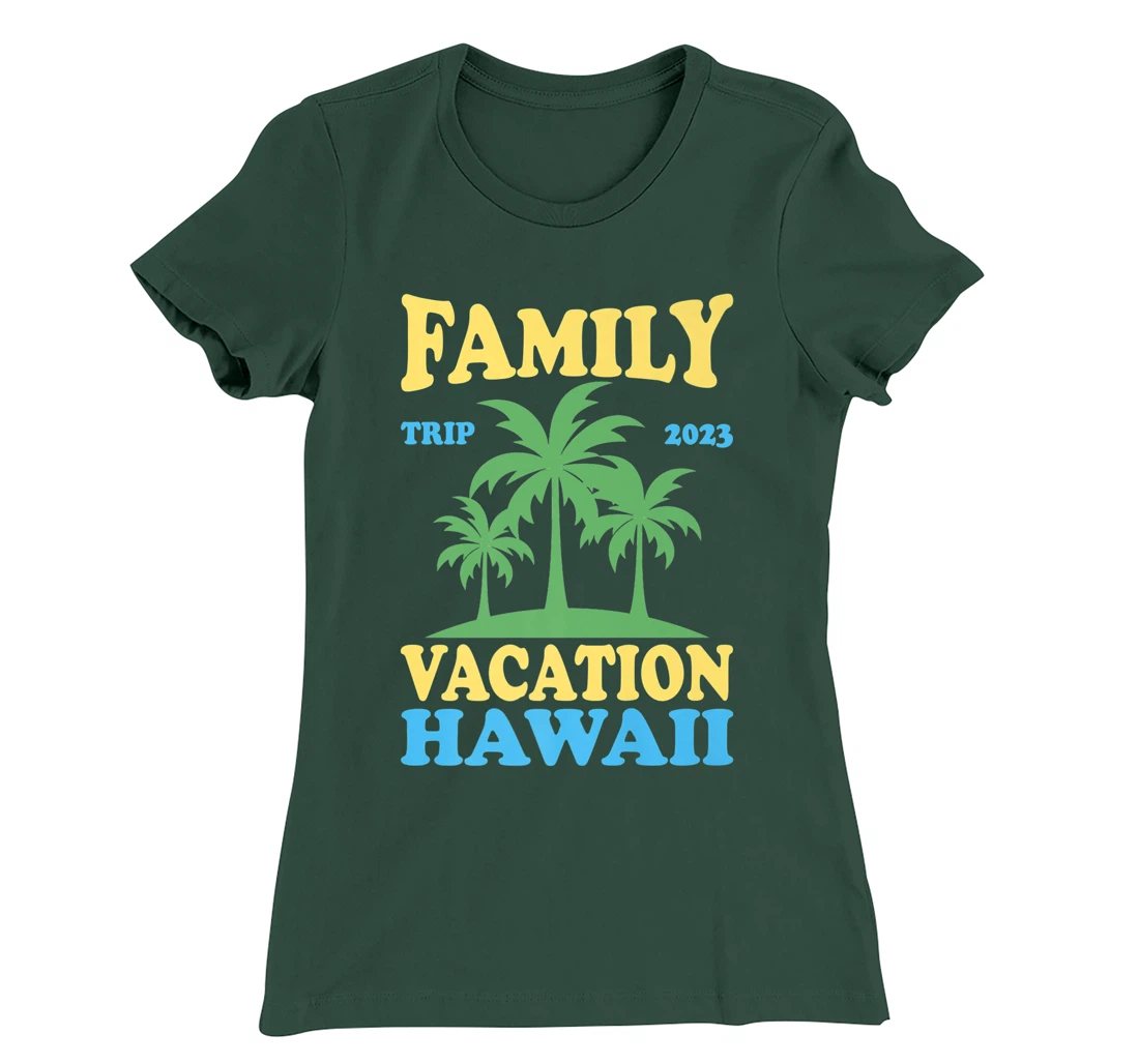 Family Vacation Hawaii 2023 T-Shirt, Kid T-Shirt and Women T-Shirt