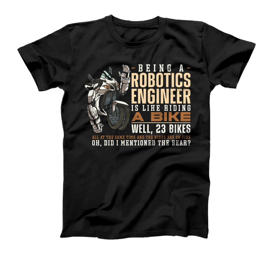 Robot Robotics Engineer Being A Robotics Engineer Is Like T-Shirt