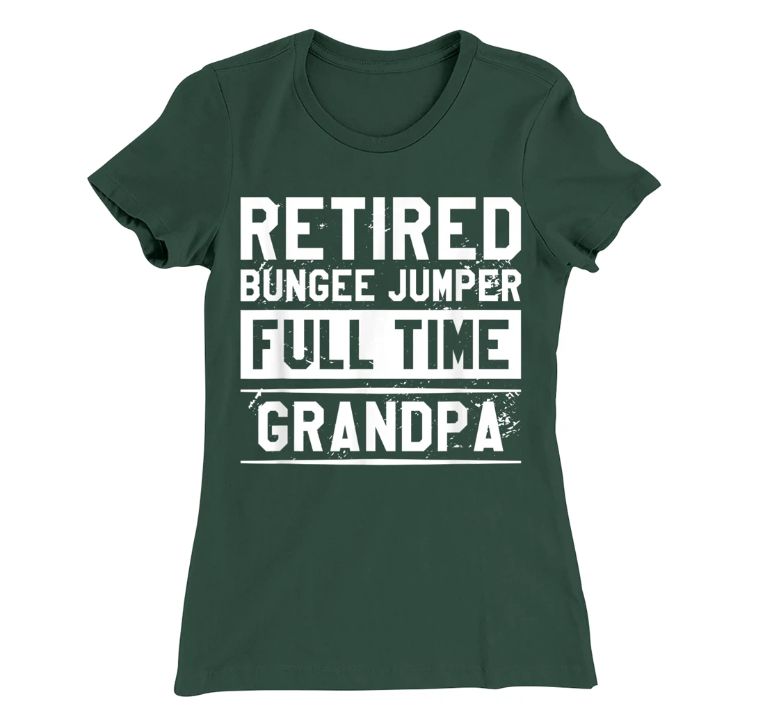Retired Bungee Jumper Full Time Grandpa Bungy Jumping T-Shirt, Women T-Shirt