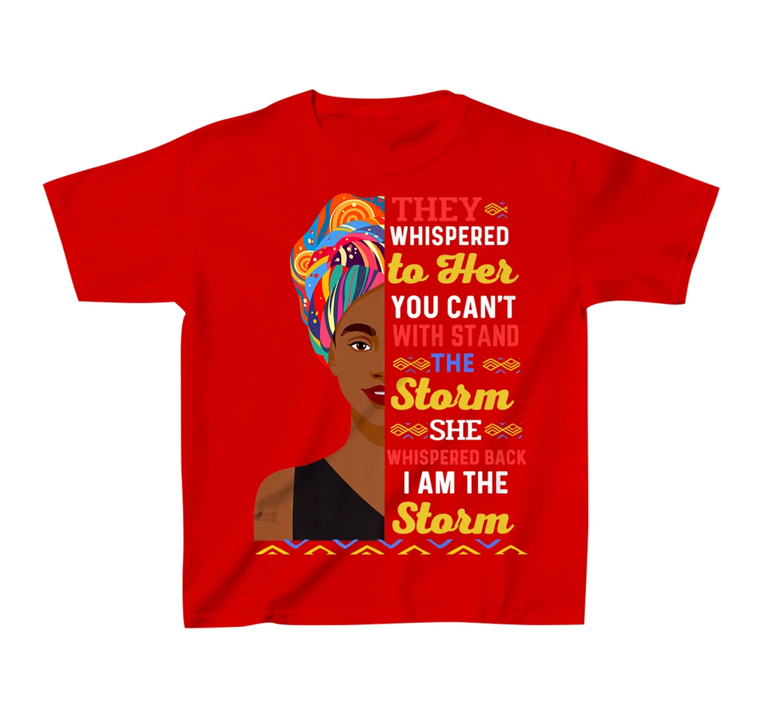 Black History Month African Woman Afro I Am The Storm Women T-Shirt, Kid T-Shirt and Women T-Shirt