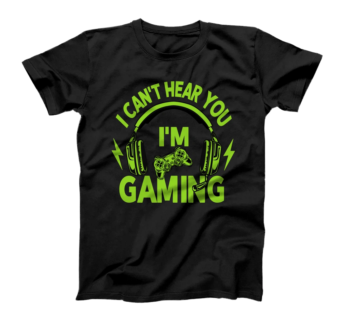 I Can't Hear You i'm Gaming Busy Funny Video Gamer T-Shirt