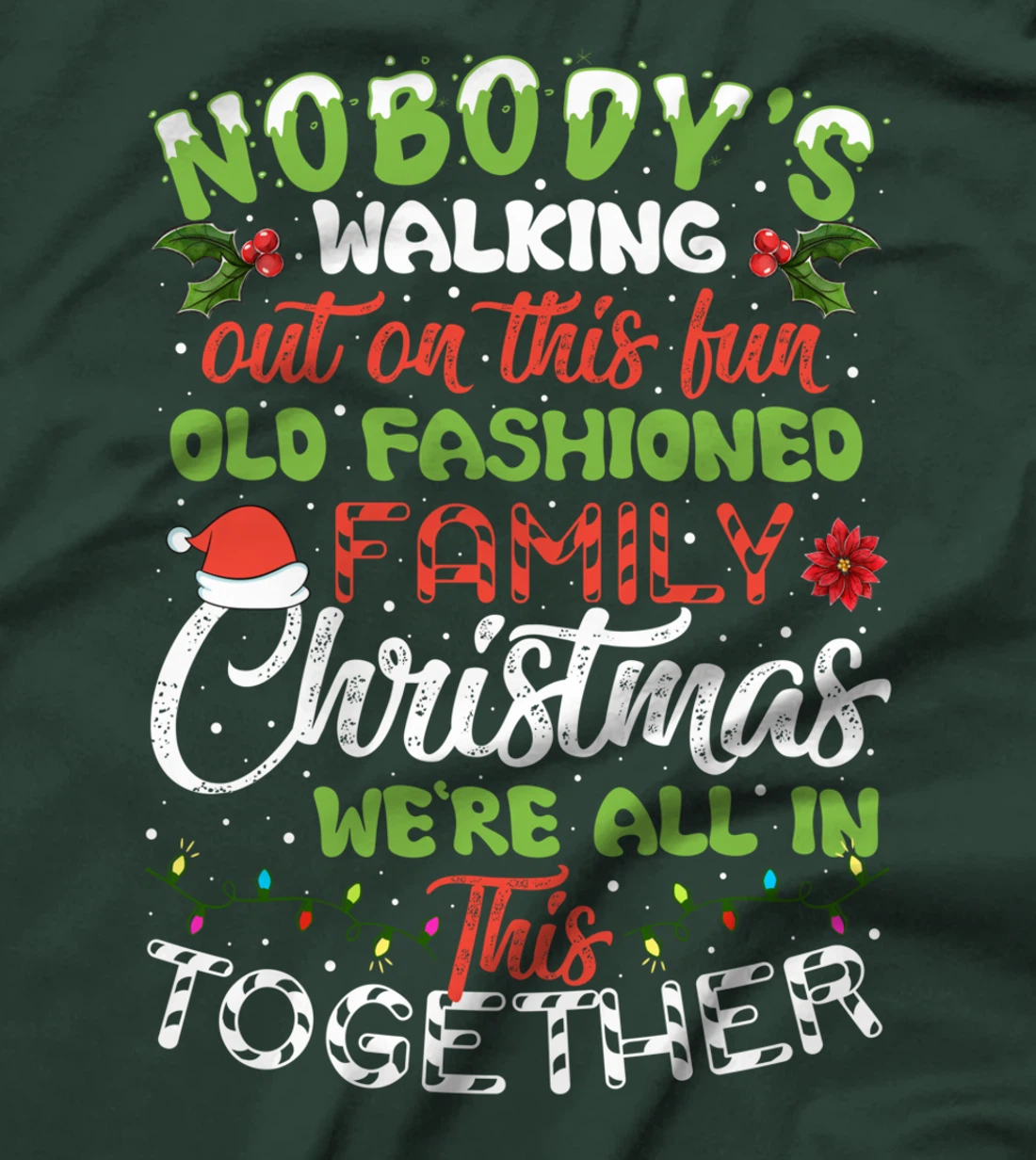 Nobody's Walking Out On This Fun Old Family Christmas Xmas T-Shirt
