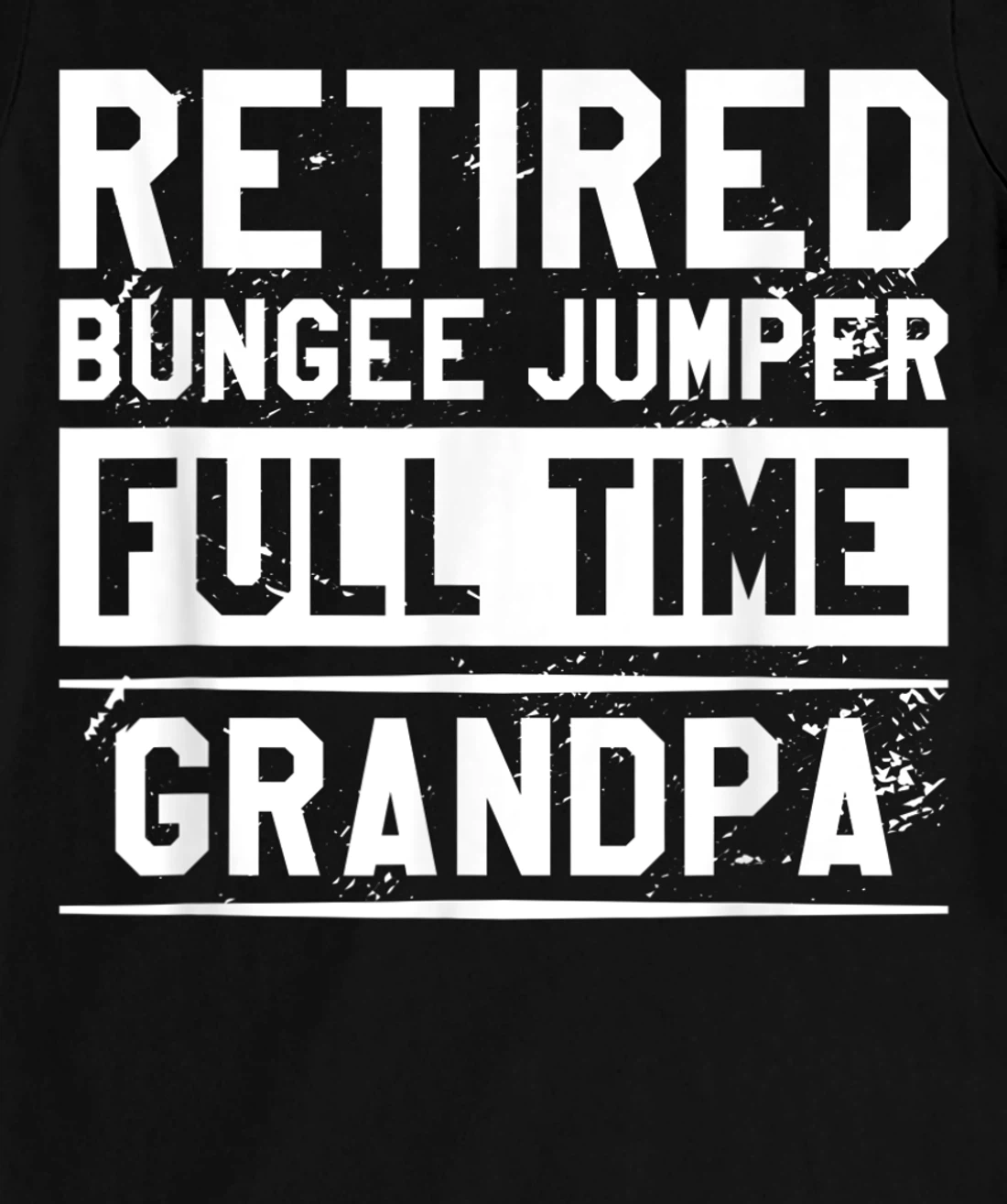 Retired Bungee Jumper Full Time Grandpa Bungy Jumping T-Shirt, Women T-Shirt
