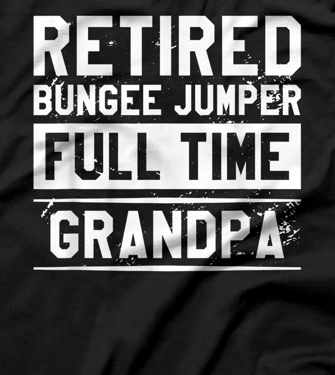 Retired Bungee Jumper Full Time Grandpa Bungy Jumping T-Shirt, Women T-Shirt