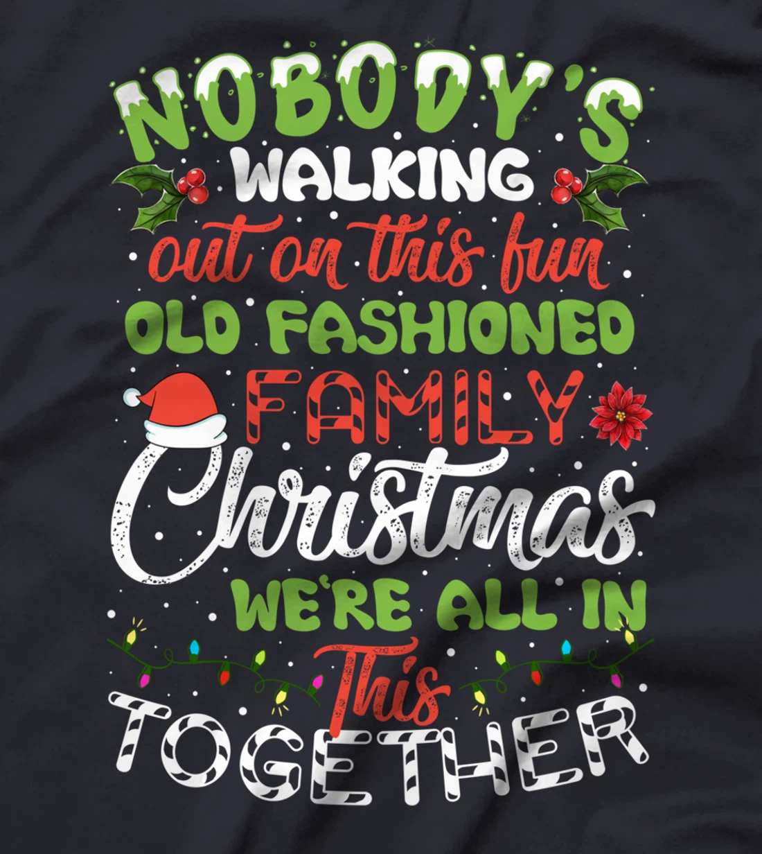 Nobody's Walking Out On This Fun Old Family Christmas Xmas T-Shirt