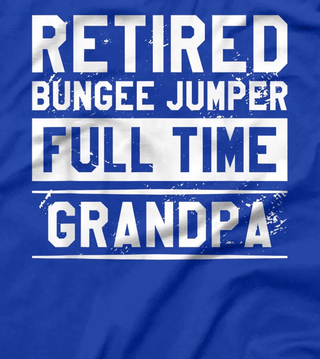 Retired Bungee Jumper Full Time Grandpa Bungy Jumping T-Shirt, Women T-Shirt