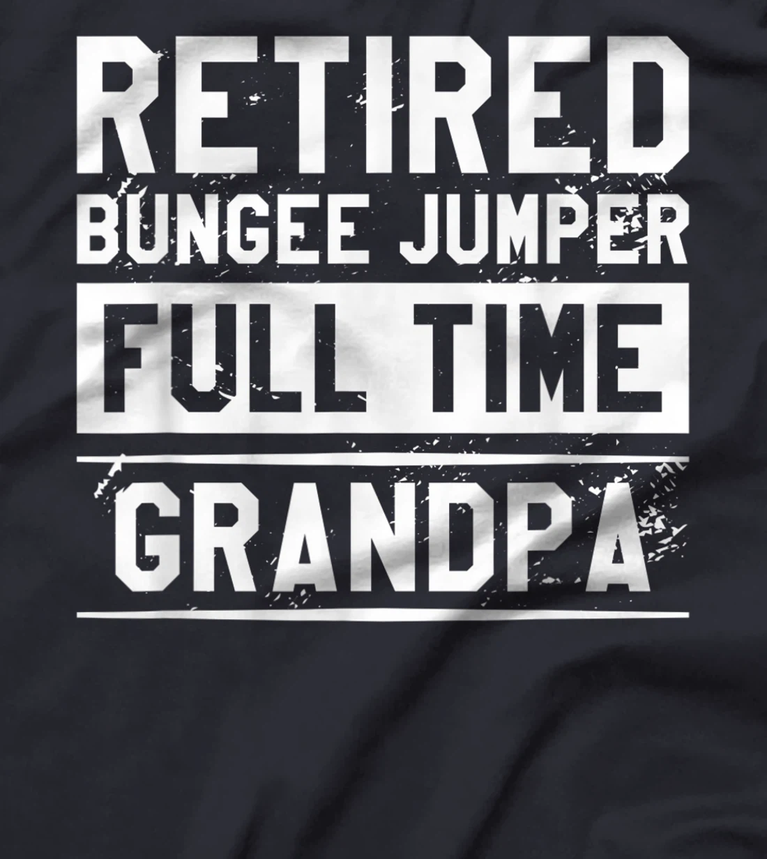 Retired Bungee Jumper Full Time Grandpa Bungy Jumping T-Shirt, Women T-Shirt