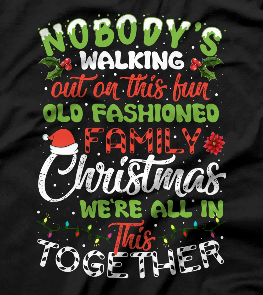 Nobody's Walking Out On This Fun Old Family Christmas Xmas T-Shirt
