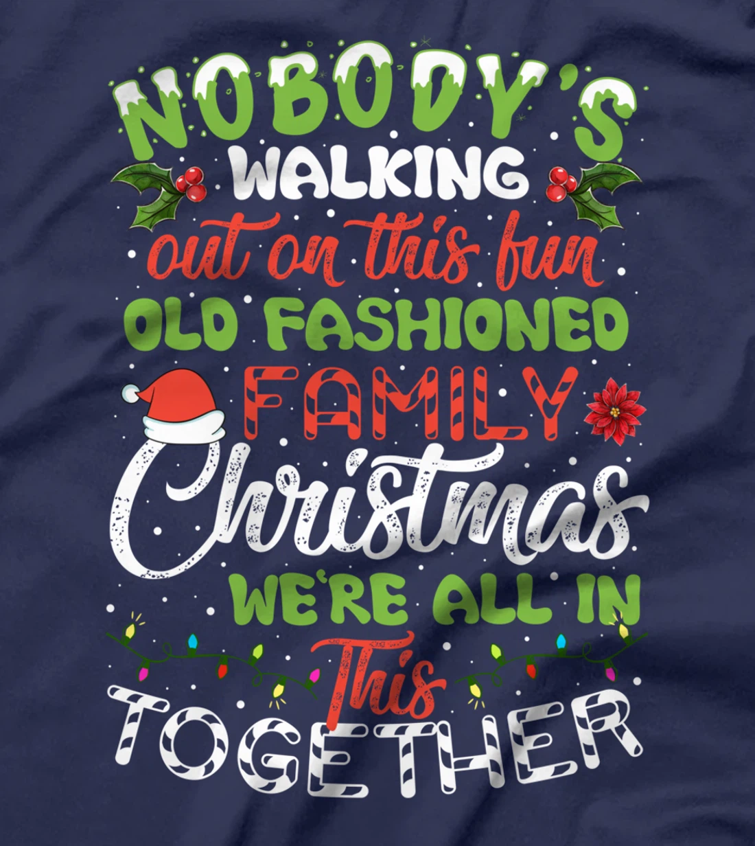 Nobody's Walking Out On This Fun Old Family Christmas Xmas T-Shirt