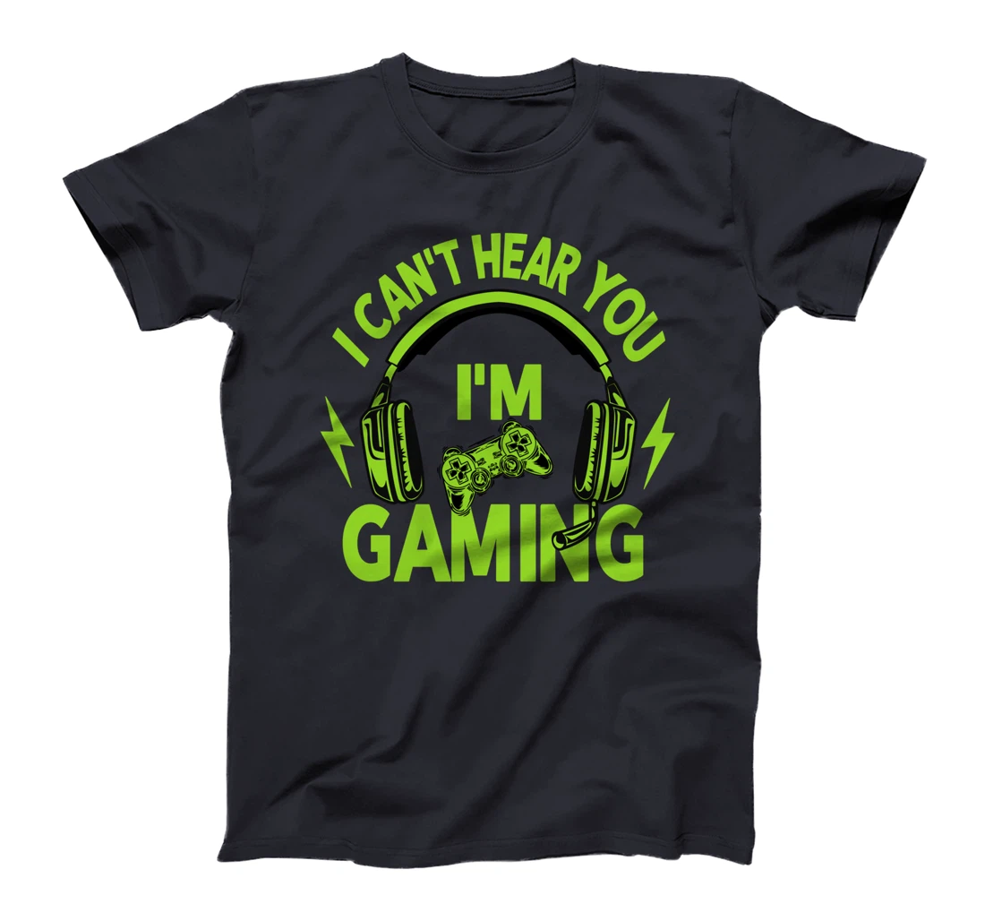 I Can't Hear You i'm Gaming Busy Funny Video Gamer T-Shirt