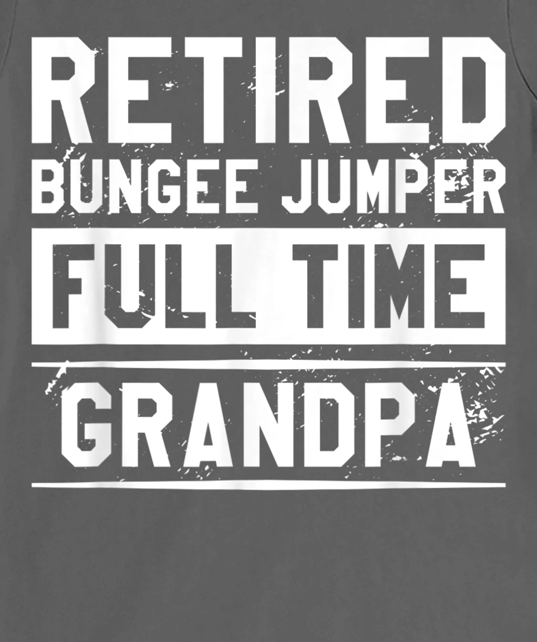 Retired Bungee Jumper Full Time Grandpa Bungy Jumping T-Shirt, Women T-Shirt
