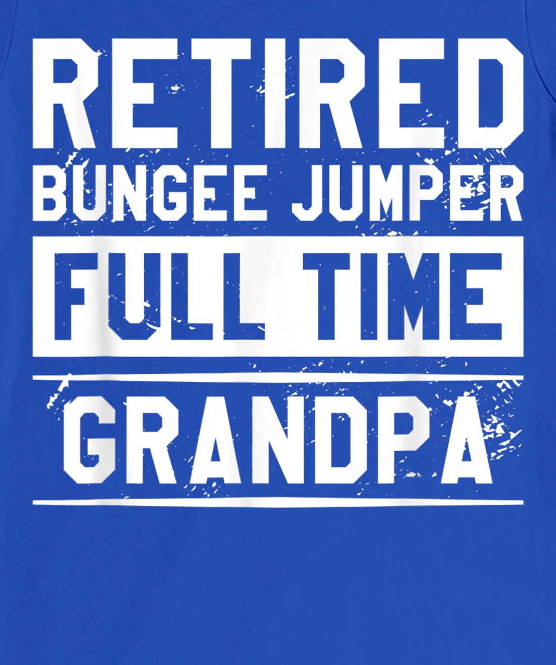 Retired Bungee Jumper Full Time Grandpa Bungy Jumping T-Shirt, Women T-Shirt