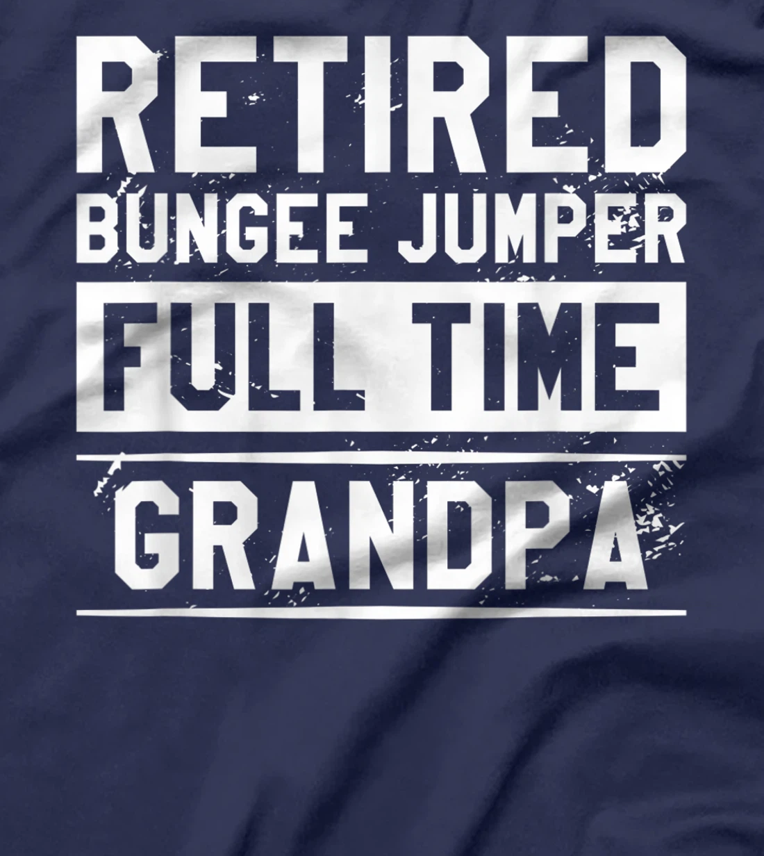 Retired Bungee Jumper Full Time Grandpa Bungy Jumping T-Shirt, Women T-Shirt