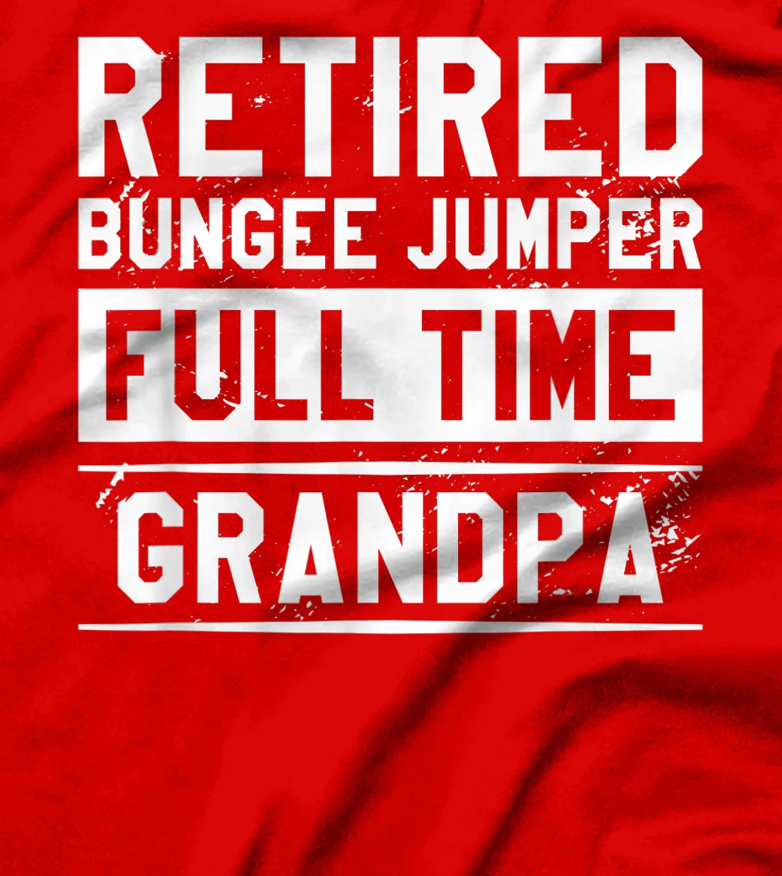 Retired Bungee Jumper Full Time Grandpa Bungy Jumping T-Shirt, Women T-Shirt