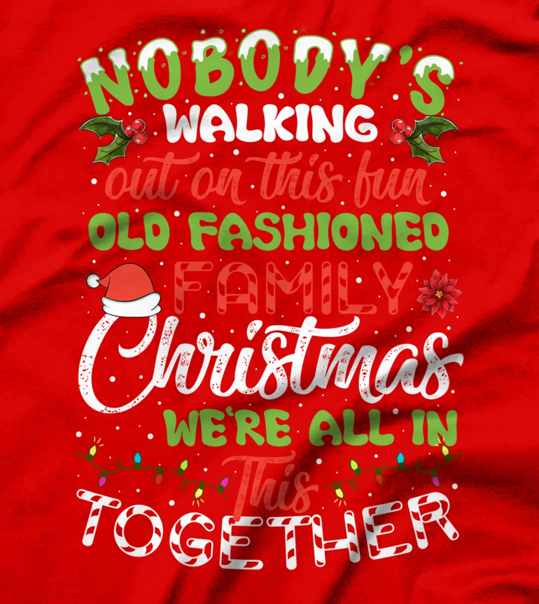 Nobody's Walking Out On This Fun Old Family Christmas Xmas T-Shirt