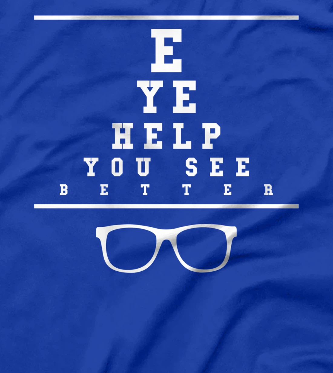 Eye Help You See Better Optometrist Optometry T-Shirt