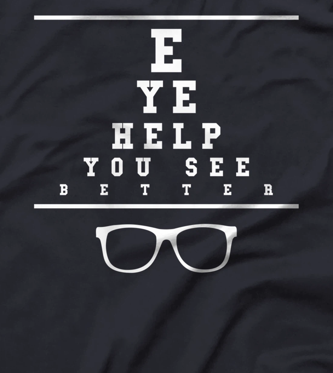 Eye Help You See Better Optometrist Optometry T-Shirt