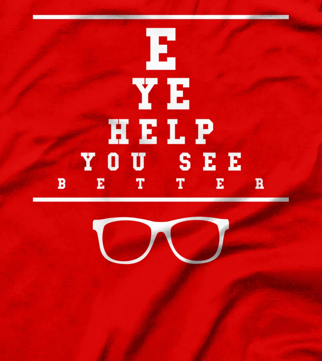 Eye Help You See Better Optometrist Optometry T-Shirt